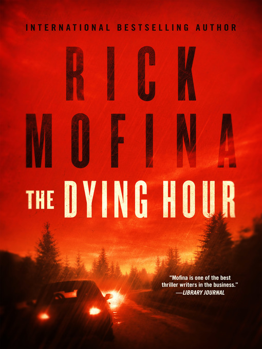 Title details for The Dying Hour by Rick Mofina - Available